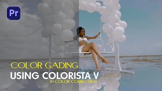 HOW COLORISTA V WORKS IN PREMIER PRO WHEN COLOR CORRECTING AND GRADING FULL CLASS FOR BEGINNERS [upl. by Notaes166]