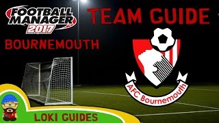 FM17  AFC Bournemouth Team amp Player Guide  Football Manager 2017 [upl. by Axel]