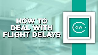 How to Deal with Flight Delays or Cancellations on Kiwi com Easiest Way [upl. by Temme]