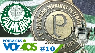 O Palmeiras tem Mundial  Polêmicas Vazias 10 [upl. by Sanburn]