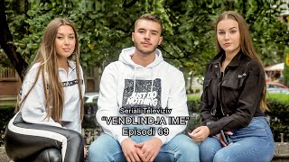 quotVendlindja Imequot  Episodi 69 [upl. by Adina]