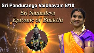 Sri Namadeva Epitome of Bhakthi  Sri Panduranga Vaibhavam 810  Kathasinddhu  uesinddhuja [upl. by Halle]