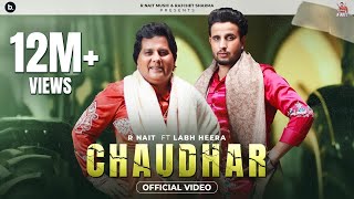 Chaudhar Official Video R Nait Feat Labh Heera  MixSingh  Punjabi Song 2024 [upl. by Murdock427]