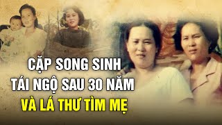 Cuộc hội ngộ xúc động sau 30 năm thất lạc của cặp song sinh và lá thư tìm mẹ ruột  Sài Gòn Xưa [upl. by Okiam629]