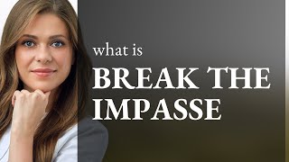 Breaking the Impasse Understanding and Using this English Phrase [upl. by Noak]