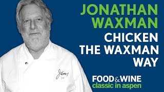 Chicken the Waxman Way  Hunter Lewis amp Jonathan Waxman  Food amp Wine Classic in Aspen 2018 [upl. by Vittorio569]