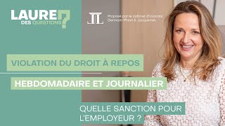 Violation du droit à repos hebdomadaire et journalier  Laure des Questions  Épisode 81 [upl. by Nasho]