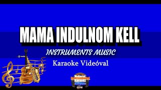 🎹🎤 Emberek  Mama Indulnom Kell InstrumentKaraoke Dalszöveggel [upl. by Avle689]