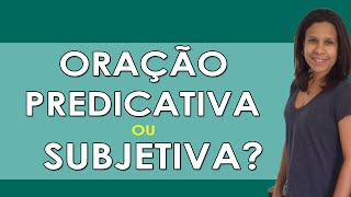 Conheça a Diferença Entre a Oração Predicativa e a Subjetiva [upl. by Eivol]