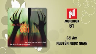 Nguyễn Ngọc Ngạn Truyện Ma  Cõi Âm Audio Book 61 [upl. by Acceber763]