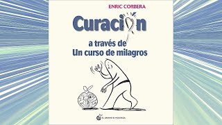 Curación a través de un curso de milagros Audiolibro Enric Corberá [upl. by Raval997]