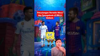 Petualangan Ronaldo Messi dan Spongeboob shorts fyp [upl. by Larine]