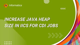 How to Increase Java Heap Size in IICS for Cloud Data Integration Jobs [upl. by Stranger]