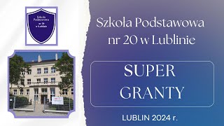 SP 20 LUBLIN  PODSUMOWANIE DZIAŁAŃ W RAMACH PROJEKTU quotSUper GRANTYquot  2024R [upl. by Rossing]