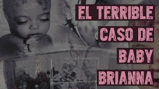 El Terrible caso de Baby Brianna  UNA TORTUOSA AGONÍA OCURRIDA DESDE EL MOMENTO DE NACER [upl. by Blight]