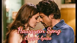 Hawayein  Hawayein song  Hawayein lyrics  Arijit Singh SongPritamShah Rukh KhanAnushka [upl. by Acisset]