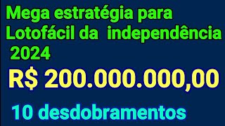 Mega estratégia para lotofácil da independência 2024 10 desdobramentos com 10 jogos cada [upl. by Ynittirb]