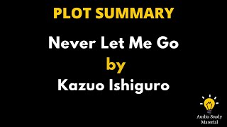 Plot Summary Of Never Let Me Go By Kazuo Ishiguro  Never Let Me Go By Kazuo Ishiguro  Summary [upl. by Greenes]