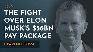 The Fight Over Elon Musk’s 56 Billion Pay Package  Lawrence Fossi [upl. by Enirtak]