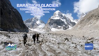 BARA SIGRI GLACIER TOSHIGRI COL EXPEDITION PartI BARASIGRIGLACIERTOSHIGRICOLSNOWDOMELAHAUL [upl. by Leiso148]