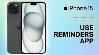 How to Use Reminders App on iPhone 15 [upl. by Heyes]