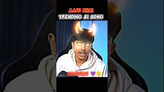 Ajju Bhai AI Voice Song 😱🥹 Ajju bhai new song ✌️ shorts trending freefire ajjubhai ffviral [upl. by Bronwen]