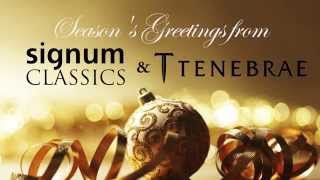 Seasons Greetings from Signum Classics amp Tenebrae [upl. by Nnylkoorb]