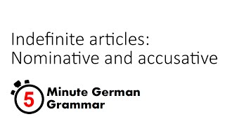 Indefinite articles in the nominative and accusative cases 5Minute German Grammar [upl. by Naujik]