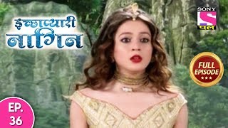 Icchapyaari Naagin  Full Episode 36  30th July 2018 [upl. by Vasti]