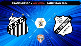 SANTOS X INTER DE LIMEIRA  AO VIVO  CAMPEONATO PAULISTA 2024  VARANDA [upl. by Eannyl]