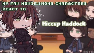 My fav movieshow characters react ✧ Hiccup Haddock ✧ 68 [upl. by Salina]