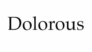 How to Pronounce Dolorous [upl. by Godiva]