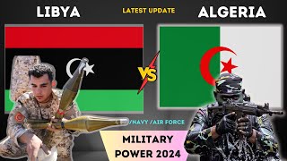 Libya vs Algeria Military Power  2024  Algeria vs Libya Comparison  2024 [upl. by Didier747]