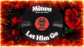 Let Him Go Vicadi Singh X Mitwa SRK 2024 Chutney Indian Remix [upl. by Guinevere787]