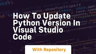 how to update python version in visual studio code [upl. by Sinaj]