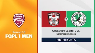 FQPL 1 Men Round 16  Caboolture Sports FC vs Southside Eagles Highlights [upl. by Zaob]