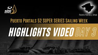 Day 3 Highlights  PUERTO PORTALS 52 SUPER SERIES SAILING WEEK [upl. by Lemcke]