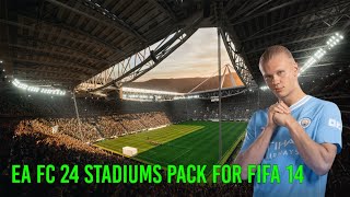 EA FC 24 Mega Stadiums Pack for FIFA 14  FC 24 Stadiums for FIFA 14  Stadiums update for FIFA 14 [upl. by Karilynn]