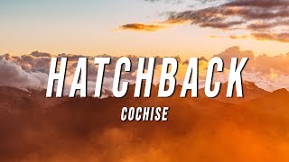 Cochise  Hatchback Lyrics [upl. by Takeshi377]