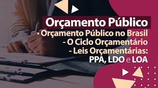 Orçamento Público  Leis Orçamentárias  PPA LDO e LOA [upl. by Ahcatan]