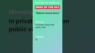 Behind closed doors  Idiom of the Day [upl. by Atwahs]