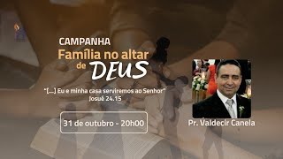 5º Dia da Campanha quotFamília no Altar de Deusquot  3110  20h00 [upl. by Hembree311]