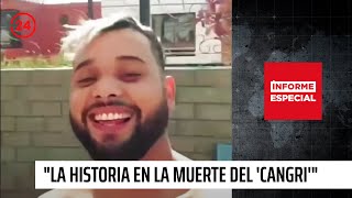 Informe Especial quotLa historia desconocida en la muerte del Cangriquot  24 Horas TVN Chile [upl. by Ailliw868]