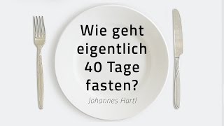 Wie geht eigentlich 40 Tage fasten  Johannes Hartl [upl. by Ermin937]