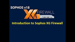 1 Introduction to Sophos XG Firewall TheoryPresentation Lecture [upl. by Meurer751]