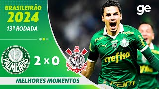 PALMEIRAS 2 X 0 CORINTHIANS  MELHORES MOMENTOS  13ª RODADA BRASILEIRÃO 2024  geglobo [upl. by Edda]