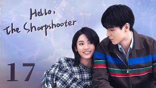 【ENG SUB】Hello the Sharpshooter 17  Sports Romance  Hu Yi Tian Xing Fei  KUKAN Drama [upl. by Bryon]