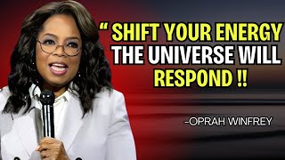 SHIFT YOUR ENERGY THE UNIVERSE WILL RESPOND  OPRAH WINFREY BEST MOTIVATIONAL SPEECH [upl. by Jeffery273]