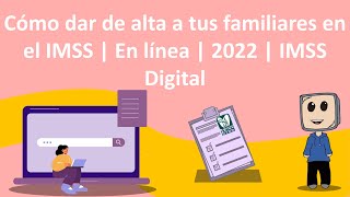 Cómo dar de alta a tus familiares en el IMSS  En línea  2022  IMSS Digital [upl. by Scheers]