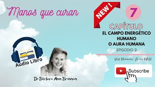 Manos que curan de Barbara Ann Brennan Cap 7 episodio 2 [upl. by Ahseetal]